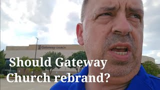 Should Gateway Church rebrand [upl. by Ayenat]