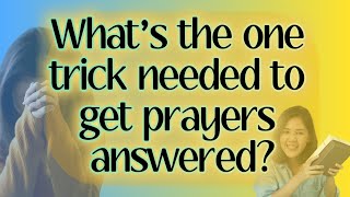 Whats the one Trick needed to get Prayers Answered [upl. by Berry]