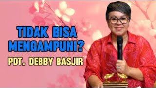 Tidak Bisa Mengampuni Khotbah Pdt Debby Basjir [upl. by Nomma89]