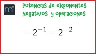 Potencias de exponentes negativos y operaciones [upl. by Retsam]