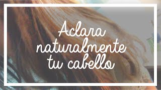 3 FORMAS PARA ACLARAR TÚ CABELLO NATURALMENTE [upl. by Llemart756]