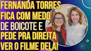 HAHAHA Fernanda Torres fica com medo de boicote e pede para bolsonaristas assistirem ao filme dela [upl. by Ailongam20]