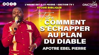 ÉTUDE BIBLIQUE👉 COMMENT SÉCHAPPER AU PLAN DU DIABLE avec APÔTRE EBEL PIERRE  06 NOVEMBRE 2024 [upl. by Neroled172]