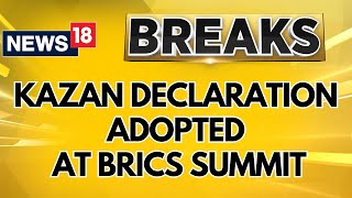 BRICS Summit 2024 Updates Kazan Declaration Adopted At The Ongoing 16th Brics Summit  News18 [upl. by Croom]