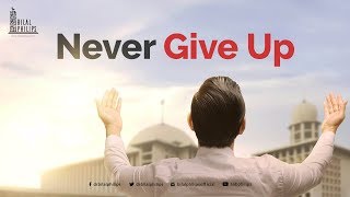 Never Give Up  Dr Bilal Philips [upl. by Nreval]