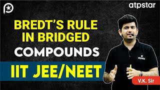 Bredts rule organic chemistry  IIT JEE amp NEET Concepts in Hindi  VK Sir  ATP STAR Kota [upl. by Nwahsir]