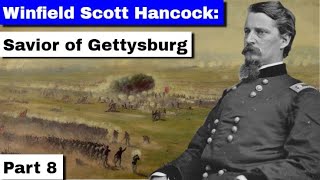 Winfield Scott Hancock The Savior of Gettysburg  Part 8 [upl. by Bohrer]