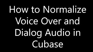 How to Normalize Voice Over and Dialog Audio in Cubase Tutorial [upl. by Lucina]