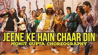 Jeene Ke Hain Chaar Din  Dance Cover  Mohit Gupta Choreography [upl. by Azalea]