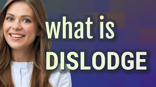 Dislodge  meaning of Dislodge [upl. by Downall]