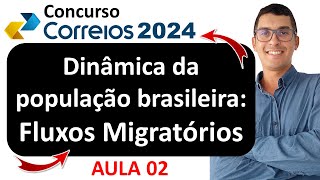 Dinâmica da População Brasileira Correios  fluxos migratórios no brasil  concurso correios 2024 [upl. by Ariait415]