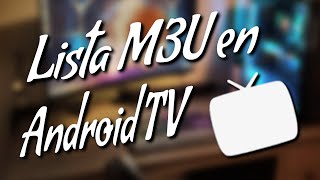 Configurar lista M3U en Android TV con Live Channels [upl. by Copp577]