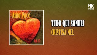 Cristina Mel  Tudo Que Sonhei [upl. by Chemosh]