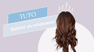 Tutoriel  enlever son volumateur capillaire [upl. by Plume]