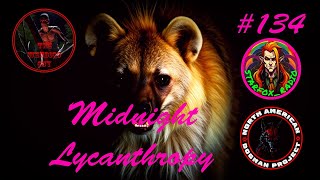 Midnight Lycanthropy Episode 134 The Waheela FT Ryan Tremblay [upl. by Neelyhtak]