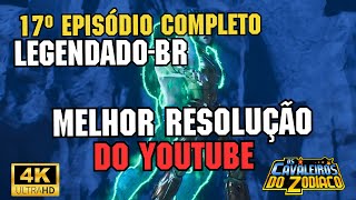 Episódio 17 Legendado BR  Cavaleiros do Zodíaco  Saint Seiya  Knights of the Zodiac  CDZ 3D 4K [upl. by Arihday570]