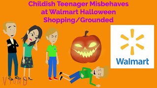 Childish Teenager Misbehaves at Walmart Halloween ShoppingGrounded [upl. by Chema741]