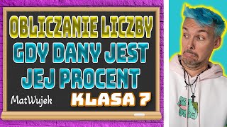 PROCENTY  OBLICZANIE LICZBY GDY DANY JEST JEJ PROCENT [upl. by Rotkiv]