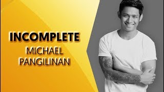 Incomplete  Michael Pangilinan Cover With Lyrics [upl. by Durston]