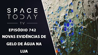 Novas Evidências de Gelo de Água na Lua  Space Today TV Ep742 [upl. by Frieda]