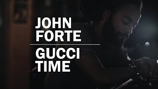 John Forte  Gucci Time [upl. by Alastair64]