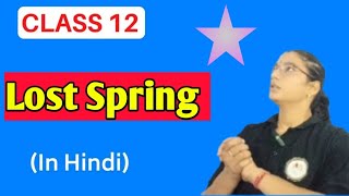 Lost Spring class12 english fullexplanation hindi saniya jacboard cbse exam important gk [upl. by Whetstone]