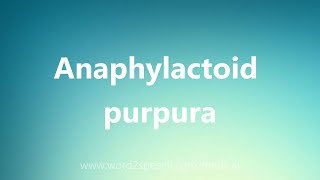 Anaphylactoid purpura  Medical Definition [upl. by Nywnorb304]