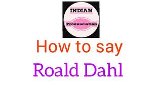 How to Pronounce Roald Dahl  Pronunciation of Roald Dahl [upl. by Tutt625]