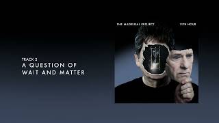 The Madrigal Project  A Question of Wait and Matter Preview [upl. by Elvis]