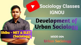 Development of Urban Sociology  Robert E Park Louis Wirth E W Burgess amp McKenzie  IGNOU MSOE 004 [upl. by Tansy980]