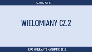 Wielomiany cz2  MATEMATKA Z KORNET [upl. by Glorianna607]