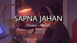 Sapna Jahan  Lofi Slowed  Reverb  Lofi Songs Channel [upl. by Eolc]