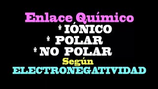 ENLACE QuímicoElectronegatividad Clase 5 No polar  Polar  Iónico [upl. by Melvena823]