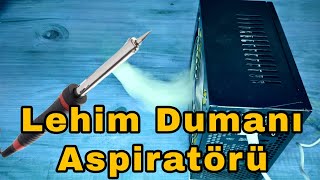 Lehim Dumanı Aspiratörü Fanı  Eski Power Supply Atmayın [upl. by Aleris]