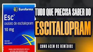 ESCITALOPRAM Entenda COMO ele AGE no seu CÉREBRO [upl. by Joyan]