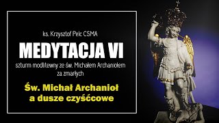 Św Michał Archanioł a dusze w czyśćcu  Medytacja 6  Szturm modlitewny za zmarłych [upl. by Zeb959]