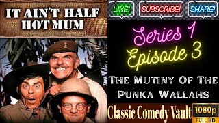 It Aint Half Hot Mum S01 Ep03 The Mutiny Of The Punka Wallahs HD [upl. by Recnal980]