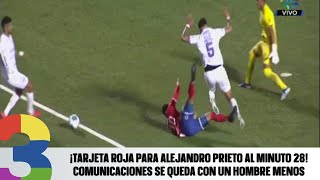 ¡Tarjeta roja para Alejandro Prieto al minuto 28 Comunicaciones se queda con un hombre menos [upl. by Elrem]