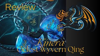 Kinera Celest Wyvern Qing  Review [upl. by Nolahs]