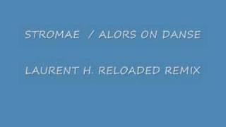 STROMAE  ALORS ON DANSE  LAURENT H RELOADED REMIX [upl. by Boehmer]