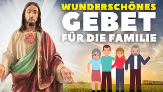 Bete Für Deine Familie I Ein Wunderschönes Gebet Um Segen Schutz Und Hilfe Für Die Familie [upl. by Cohbath]