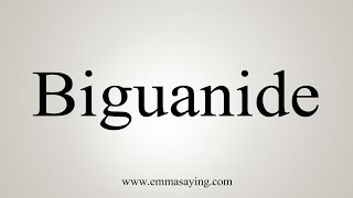 How To Say Biguanide [upl. by Aenneea571]