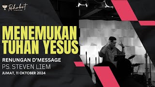 Renungan DMessage MENEMUKAN TUHAN YESUS  Ps Steven Liem [upl. by Rellim]