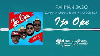 Rahman jago  Ijo Ope Official Audio Ft Zlatan Chinko Ekun Junior Boy [upl. by Porche]