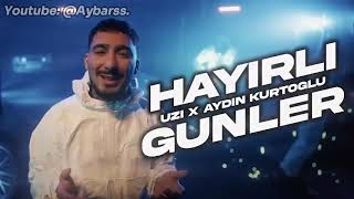 Aydın Kurtoğlu X UZİ  HAYIRLI GÜNLER 02 1 Saat [upl. by Irehj]