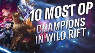 THE 10 MOST OP CHAMPIONS IN WILD RIFT Patch 44A  RiftGuides  WildRift [upl. by Fleeta450]