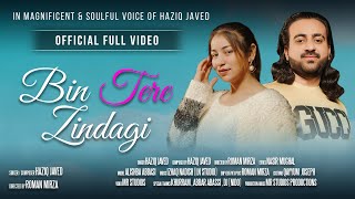 Bin Tere Zindagi  Official Full Song 2023  Haziq Javed Official  Beautiful Romantic Song [upl. by Mellins]