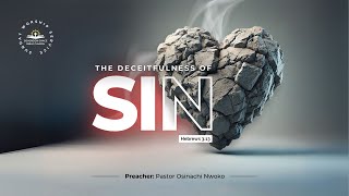 The Deceitfulness Of Sin  Pastor Osinachi Nwoko Hebrews 313 [upl. by Acinet653]