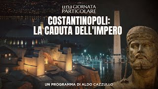 Una giornata particolare  Costantinopoli la caduta dellImpero  27112024 [upl. by Ede942]