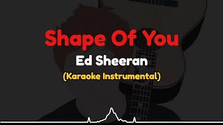 Ed Sheeran  Shape Of You  Karaoke Instrumental by KaraokeIn [upl. by Hayarahs]